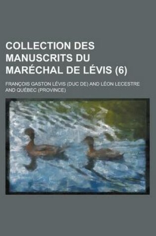 Cover of Collection Des Manuscrits Du Marechal de Levis (6 )