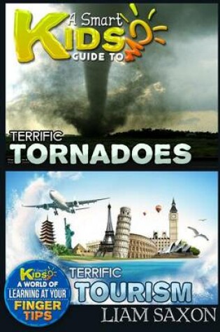 Cover of A Smart Kids Guide to Terrific Tornadoes and Terrific Tourism