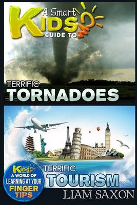 Book cover for A Smart Kids Guide to Terrific Tornadoes and Terrific Tourism