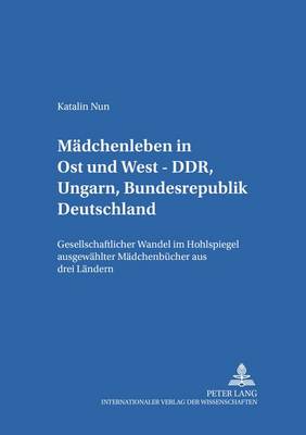 Book cover for Maedchenleben in Ost Und West - Ddr, Ungarn, Bundesrepublik Deutschland