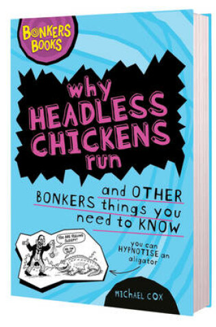 Cover of Why Headless Chickens Run and Other Bonkers ThingsYou Need to Know