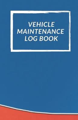 Book cover for Vehicle Maintenance Log Book