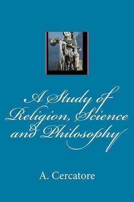 Book cover for A Study of Religion, Science and Philosophy