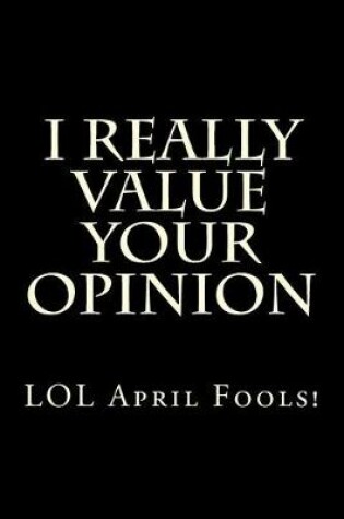 Cover of I Really Value Your Opinion