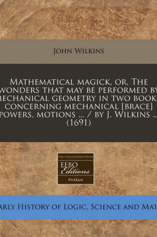 Cover of Mathematical Magick, Or, the Wonders That May Be Performed by Mechanical Geometry in Two Books