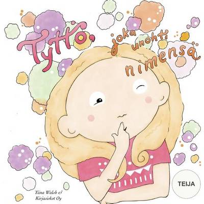 Book cover for Tyttö, joka unohti nimensä TEIJA