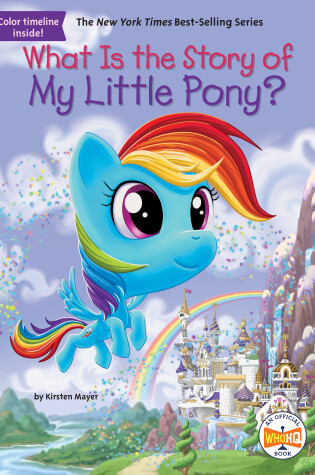 Cover of What Is the Story of My Little Pony?