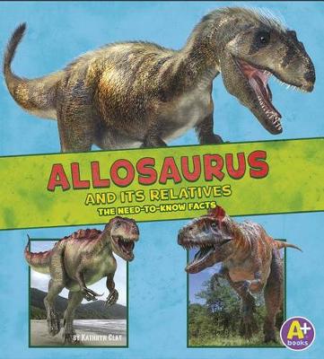 Book cover for Dinosaur Fact Dig Allosaurus and its Relatives the Need to Know Facts