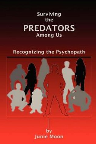 Cover of Surviving the Predators Among Us: Recognizing the Psychopath