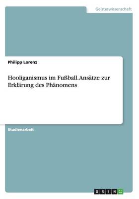 Cover of Hooliganismus im Fussball. Ansatze zur Erklarung des Phanomens