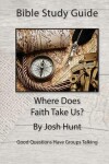 Book cover for Bible Study Guide -- Where Does Faith Take Us?