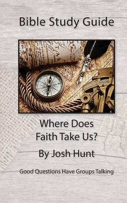 Cover of Bible Study Guide -- Where Does Faith Take Us?