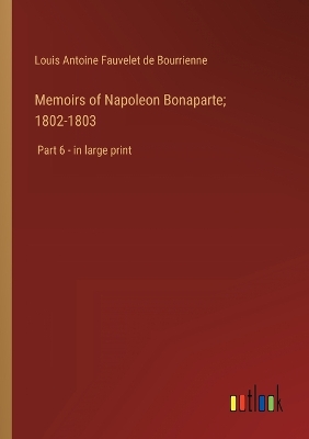 Book cover for Memoirs of Napoleon Bonaparte; 1802-1803