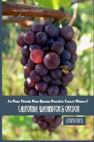 Cover of So You Think You Know Pacific Coast Wines? (2020-2021)