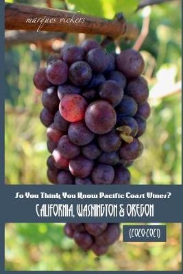 Book cover for So You Think You Know Pacific Coast Wines? (2020-2021)