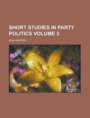 Book cover for Short Studies in Party Politics Volume 3