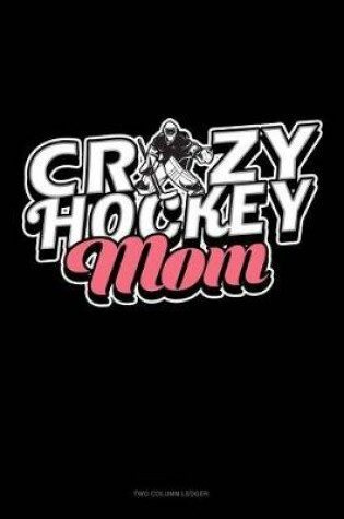 Cover of Crazy Hockey Mom