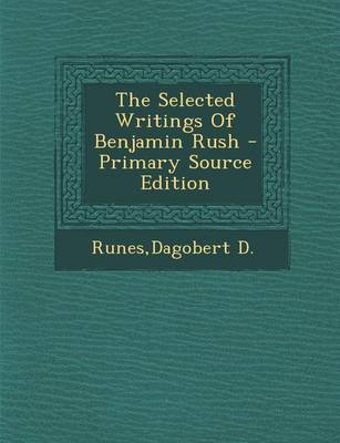 Book cover for The Selected Writings of Benjamin Rush - Primary Source Edition