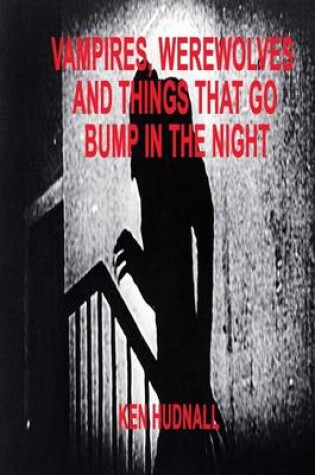 Cover of Vampires, Werewolves and Things That Go Bump in the Night