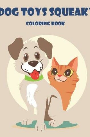 Cover of Dog Toys Squeaky Coloring Book