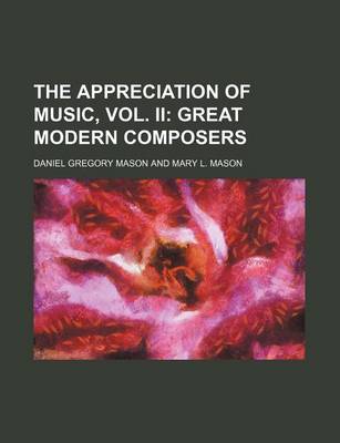 Book cover for The Appreciation of Music, Vol. II; Great Modern Composers