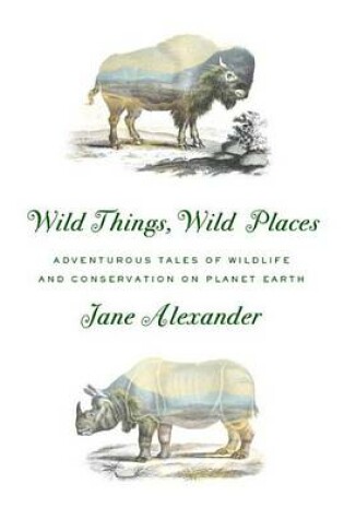 Cover of Wild Things, Wild Places