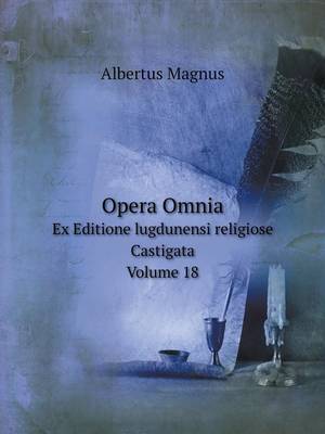 Book cover for Opera Omnia Ex Editione lugdunensi religiose Castigata. Volume 18