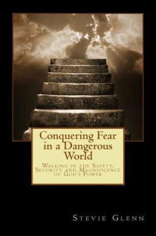 Cover of Conquering Fear in a Dangerous World