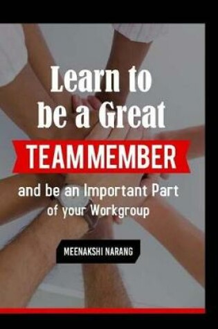 Cover of Learn To Be A Great Team Member And Be An Important Part Of Your Workgroup