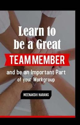 Cover of Learn To Be A Great Team Member And Be An Important Part Of Your Workgroup