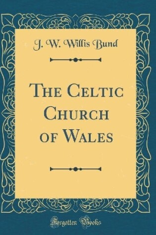 Cover of The Celtic Church of Wales (Classic Reprint)