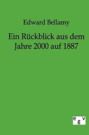 Cover of Ein Ruckblick aus dem Jahre 2000 auf 1887