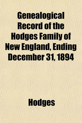 Book cover for Genealogical Record of the Hodges Family of New England, Ending December 31, 1894