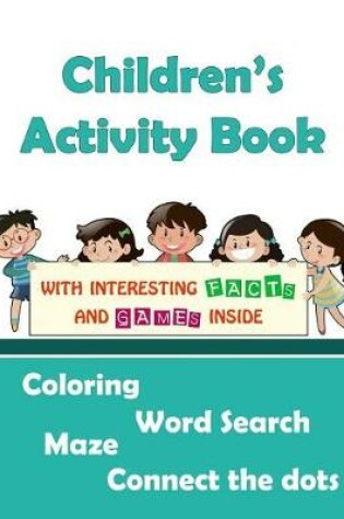 Cover of Children's Activity Book (Coloring, Word Search, Maze, Connect the Dots)