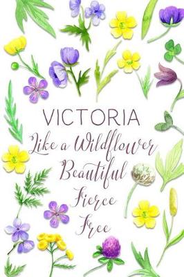 Book cover for Victoria Like a Wildflower Beautiful Fierce Free