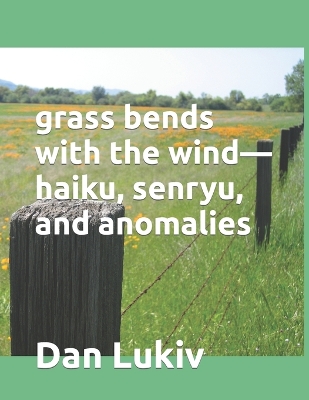 Book cover for grass bends with the wind-haiku, senryu, and anomalies