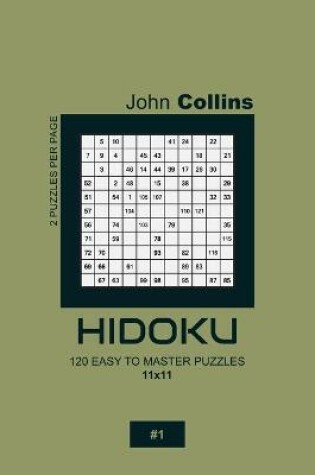 Cover of Hidoku - 120 Easy To Master Puzzles 11x11 - 1