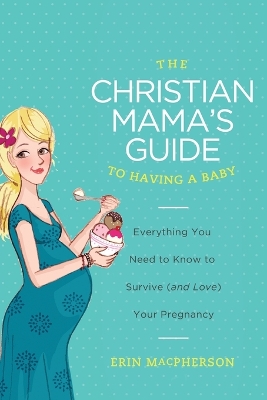 Cover of The Christian Mama's Guide to Having a Baby