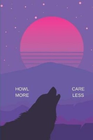 Cover of Howl More Care Less