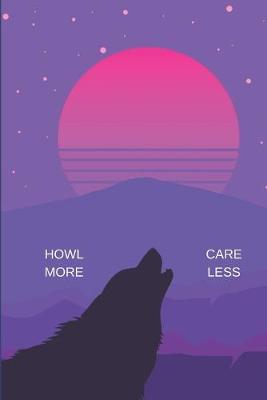 Cover of Howl More Care Less