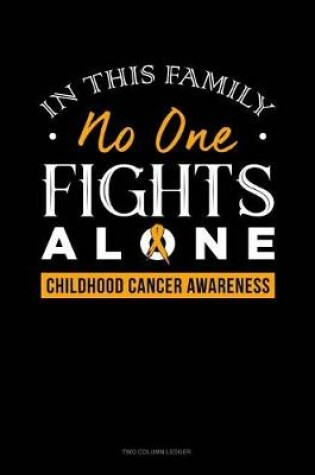 Cover of In This Family No One Fights Alone - Childhood Cancer Awareness