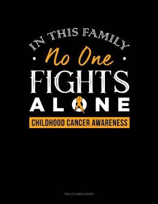 Cover of In This Family No One Fights Alone - Childhood Cancer Awareness