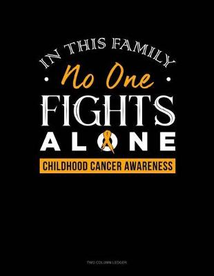 Book cover for In This Family No One Fights Alone - Childhood Cancer Awareness