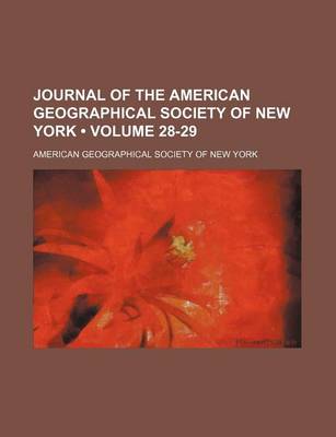 Book cover for Journal of the American Geographical Society of New York (Volume 28-29)