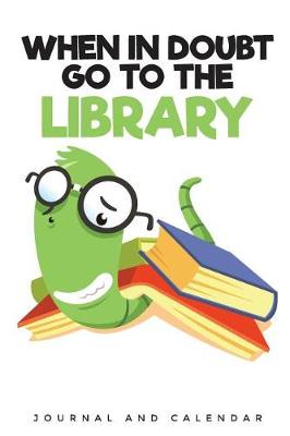 Book cover for When In Doubt Go To The Library