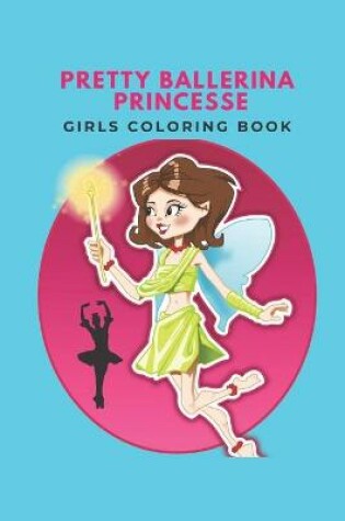 Cover of Pretty ballerina princesse girls coloring book