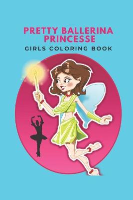 Book cover for Pretty ballerina princesse girls coloring book