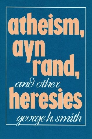 Cover of Atheism, Ayn Rand, and Other Heresies