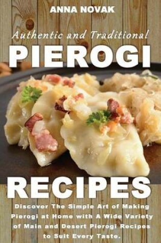 Cover of Authentic And Traditional Pierogi Recipes