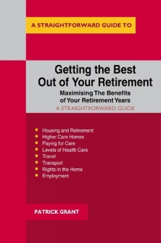 Cover of Getting The Best Out Of Your Retirement - Maximising The Benefits Of Your Retirement Years